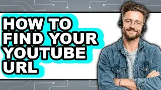 How to Find Your Youtube Url (easy Method)