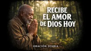 Recibe el Amor de Dios y Camina en Verdadera Libertad Hoy | Oraci&oacute;n Diaria