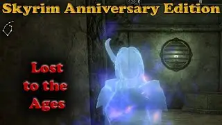 Lost to the Ages - Walkthrough - Skyrim Anniversary Edition
