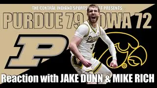 PURDUE 79, IOWA 72: Reaction with Jake Dunn & Mike Rich (2.144.3)