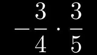 How to Multiply a Negative Fraction by a Positive Fraction