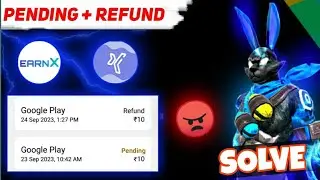 Earn x Refund Problem 🤬 | Reward x pending problem solve | Free redeem code app