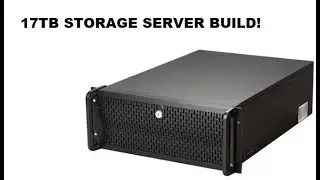MY FIRST PC BUILD! 17TB STORAGE SERVER!