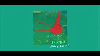 Fairytale- Milky Chance (slowed + reverb)