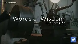 Praying with Proverbs 27 | Iron Sharpens Iron | The Prayer Channel |