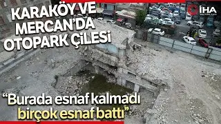 Karaköy ve Mercan'da Otopark Çilesi