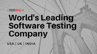 Software Testing Company In USA- Overview of Testrig Technologies