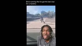 Bro running like he got the last clue for a mystery lol