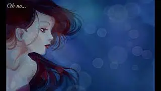 [ The Little Mermaid ] Poor Unfortunate Souls (Ariel's Mournful Reprise) [Fan-Reprise]