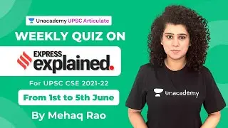 Weekly Quiz on Indian Express Explained | UPSC CSE 2021-22 | By Mehaq Rao