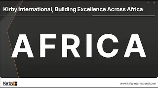 Kirby International, Building Excellence Across Africa