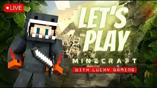 LET'S PLAY MINECRAFT! ⚔️ Survival & Adventure LIVE | Lucky Gaming🔥