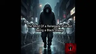 The Mind of a Renegade Podcast  - Being a Black Sheep| The Odd One Out
