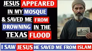 Quran teacher trapped I'm texas flood encounters Jesus and leaves Islam | powerful testimony
