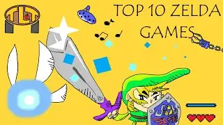 TOP 10 Legend of Zelda Games || TheLunchTablePodcast - S2 : E3