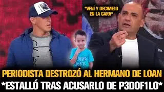 EL HERMANO DE LOAN ACUSÓ DE LO PEOR A UN PERIODISTA POR EL CASO LOAN