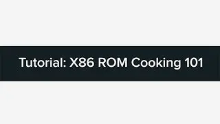 Tutorial: X86 ROM Cooking 101 - Android Builders Summit