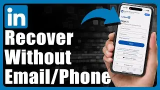 How To Recover LinkedIn Account Without Email Or Phone Number