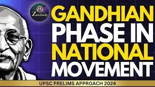 Gandhian phase 1915-1948 | UPSC PRELIMS APPROACH 2024 | ZENSTUDY