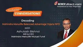 Decoding Mahindra Manulife Balanced Advantage Yojana NFO with Ashutosh Bishnoi