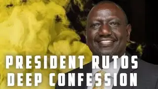 President Elect Wiliam Ruto Confession, Deep Secrets