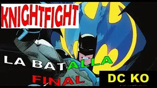 BATMAN: KNIGHTFIGHT DC KO LA BATALLA FINAL&iexcl;&iexcl;. COMIC NARRADO. LA LEGION DEL COMIC. #parati