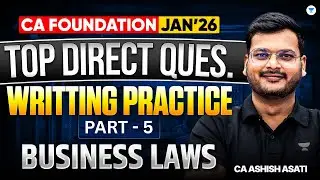 TOP Direct Questions | Part 5 | Business Laws For CA Foundation Jan 26 | CA Ashish Asati