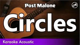 Post Malone - Circles (SLOW karaoke acoustic)