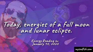 Working with today&rsquo;s energy for January 10, 2020&hellip; energies of a full moon and lunar eclipse.