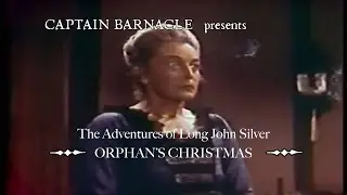 Long John Silver &ndash; Orphan&rsquo;s Christmas (1957) | A Holiday Pirate Adventure | Captain Barnacle