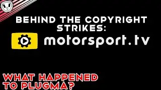 What Happened to PlugMa & The Unfair Copyright Strikes from Motorsport.tv?