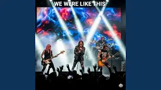 WE WERE LIKE THIS