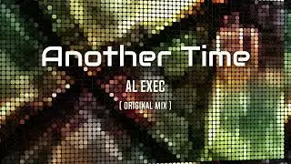 AL Exec - Another Time (Original Mix)
