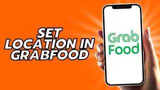 How To Set Location In Grabfood