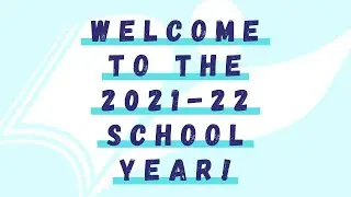 Welcome to the 2021-22 School Year!
