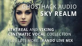Ghosthack Audio - Sky Realm Cinematic Vocals | Overview + Rando Live Track