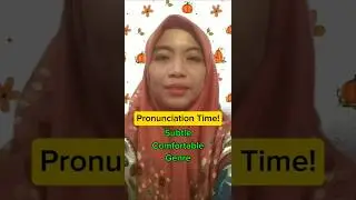 Pronunciation Time! (Subtle, Comfortable, Genre)