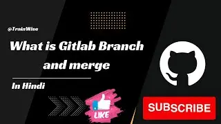 Chapter 9 What is  Gitlab Branch and merge