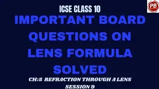 Lens formula and board questions II ICSE class 10 Physics II Refraction through a lens