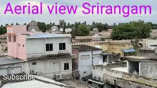 శ్రీరంగం ఆలయం చుట్టుపక్కల వైమానిక దృశ్యం  |  Aerial view around Srirangam temple