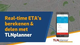 Real-time ETA’s berekenen & delen | Instructievideo's TLNplanner