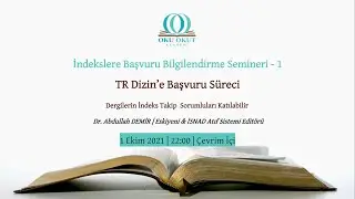İndekslere Başvuru -1: TR Dizin | Dr. Abdullah Demir | İSNAD Editörü