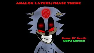 Analox Layers/Chase Theme (GAME OF DEATH LBP2 EDITION Soundtrack)