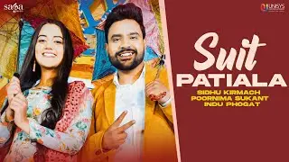 Suit Patiala (Video) - Sidhu Kirmach | Poornima Sukant | Indu Phogat | Haryanvi Songs Haryanavi 2021