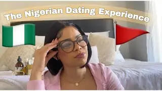 Spilling Tea on the Dating experience with Nigerian men || red flags || what to expect || Story time