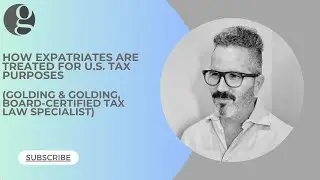 How Expatriates are Treated for US Tax Purposes - Golding & Golding, Board Certified Tax Specialist
