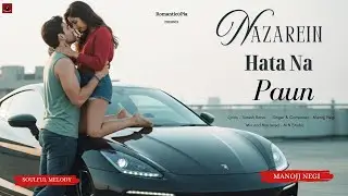 Nazarein Hata Na Paun | Manojj Negi | Suresh Rana | Lyrical Video | Romantic0pia