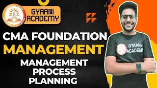CMA Foundation Management | Planning | Management Process | Gyaani Academy