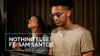 Nothing Else ft. Sam Santos