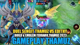 GAMEPLAY THAMUZ‼️DUEL SENGIT THAMUZ VS EDITH ‼️BUILD TERBARU THAMUZ 2023